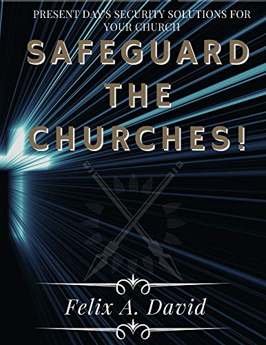 Safeguard The Churches!: Present Day's Security Solutions for your Church (English Edition)