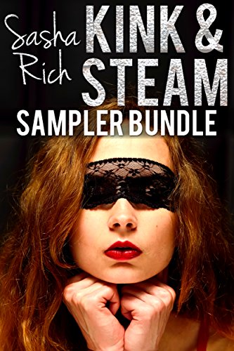 Sasha Rich's Kink & Steam Sampler Bundle: A BDSM Erotica Story Bundle (English Edition)
