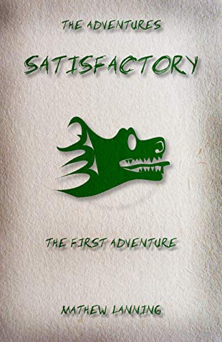 Satisfactory: The First Adventure (The Adventures Book 1) (English Edition)