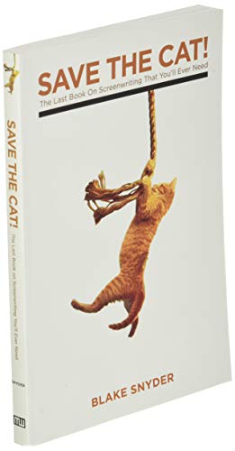 Save the Cat!: The Last Book on Screenwriting You'll Ever Need