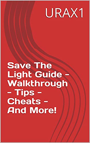 Save The Light Guide - Walkthrough - Tips - Cheats - And More! (English Edition)