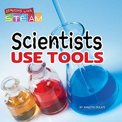 Scientists Use Tools (Starting with STEAM) (English Edition)