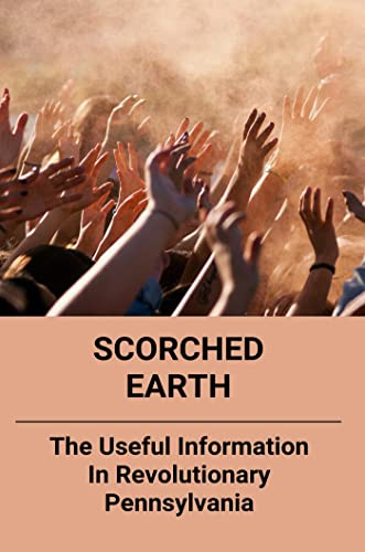 Scorched Earth: The Useful Information In Revolutionary Pennsylvania (English Edition)