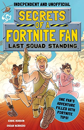 Secrets of a Fortnite Fan: Last Squad Standing: the Second Hilarious Unofficial Fortnite Adventure