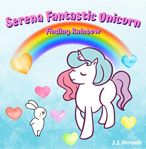 Serena Fantastic Unicorn : Finding Rainbow: Magic Unicorn Bedtime Story Book for kids age 2-6 years old | Gifts for girls (English Edition)
