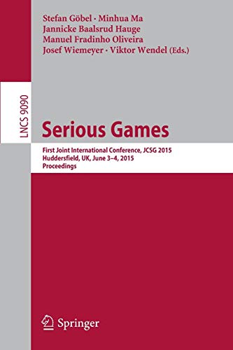 Serious Games: First Joint International Conference, JCSG 2015, Huddersfield, UK, June 3-4, 2015, Proceedings: 9090 (Lecture Notes in Computer Science)
