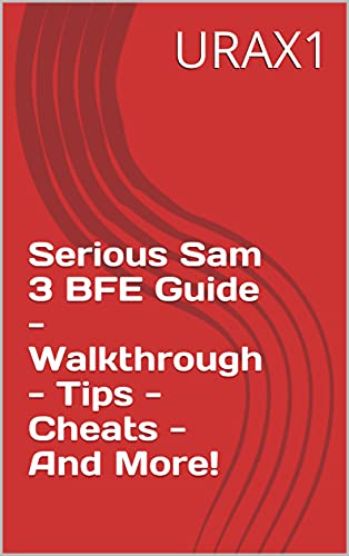 Serious Sam 3 BFE Guide - Walkthrough - Tips - Cheats - And More! (English Edition)