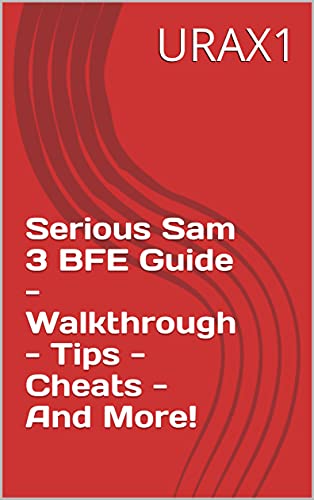 Serious Sam 3 BFE Guide - Walkthrough - Tips - Cheats - And More! (English Edition)