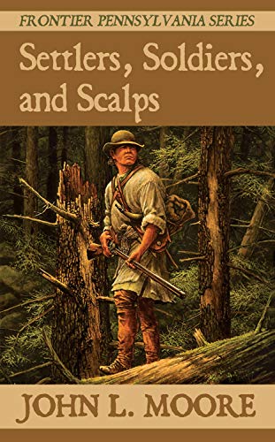 Settlers, Soldiers, and Scalps (Frontier Pennsylvania Book 6) (English Edition)