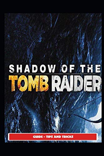 Shadow of the Tomb Raider Guide - Tips and Tricks