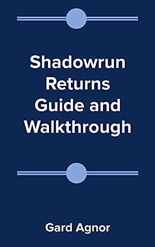 Shadowrun Returns Guide and Walkthrough (English Edition)