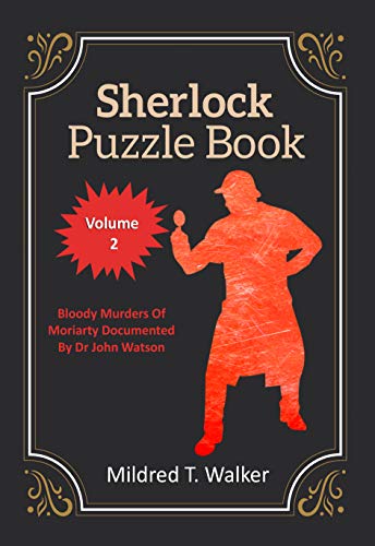 Sherlock Puzzle Book (Volume 2): Bloody Murders Of Moriarty Documented By Dr John Watson (Mildred's Sherlock Puzzle Book Series) (English Edition)