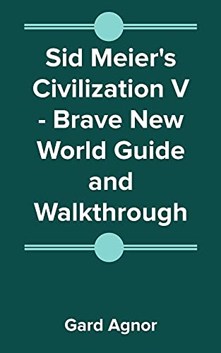 Sid Meier's Civilization V - Brave New World Guide and Walkthrough (English Edition)