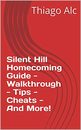 Silent Hill Homecoming Guide - Walkthrough - Tips - Cheats - And More! (English Edition)