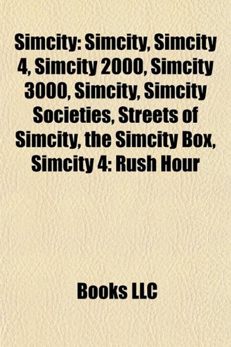 SimCity: SimCity 4, SimCity 2000, SimCity 3000, Streets of SimCity, SimCity Societies, The SimCity Box, SimCity 4: Rush Hour, SimCity Creator: SimCity ... SimCity DS, Lincity, SimCity DS 2, SimCity 64