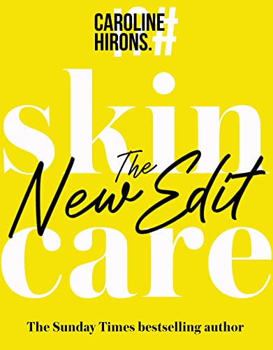 Skincare: Skincare The New Edit: The award-winning, no-nonsense guide with all new industry updates and recommendations for your skin (English Edition)
