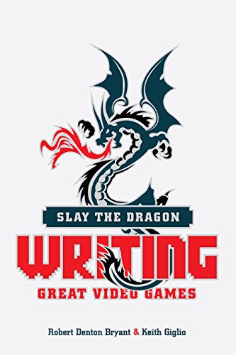 Slay the Dragon: Writing Great Video Games (English Edition)