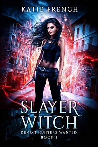 Slayer Witch: A Demon Slayer Urban Fantasy (Demon Hunters Wanted Book 1) (English Edition)