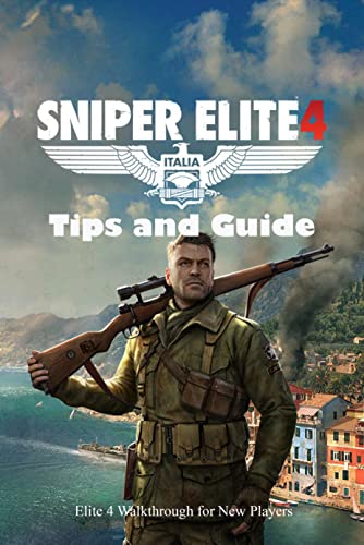 Sniper Elite 4 Tips and Guide: Sniper Elite 4 Walkthrough for New Players (English Edition)