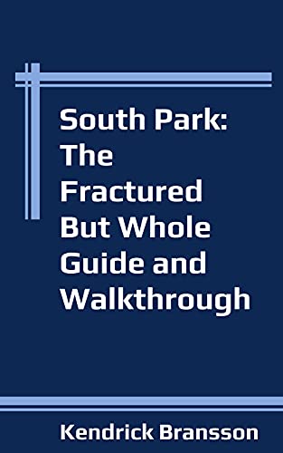 South Park: The Fractured But Whole Guide and Walkthrough (English Edition)