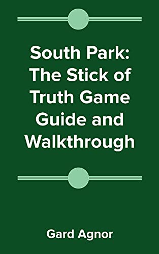 South Park: The Stick of Truth Game Guide and Walkthrough (English Edition)