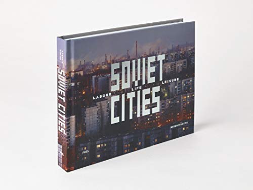 Soviet Cities: Labour, Life & Leisure