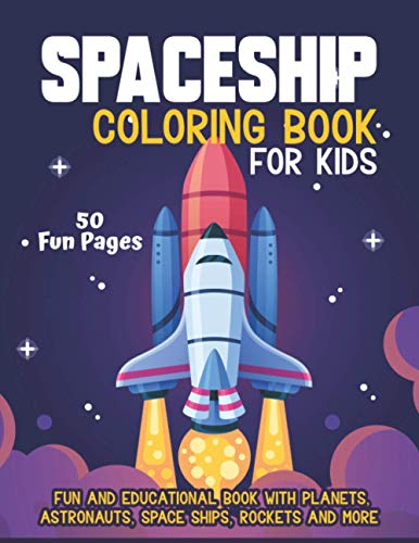 Spaceship Coloring Book For Kids: Space Rockets And Science Fiction Coloring Activity Book For Toddlers, Children, Teen, Adults- Space Ships ... And More – Science Gift Idea For Toddlers