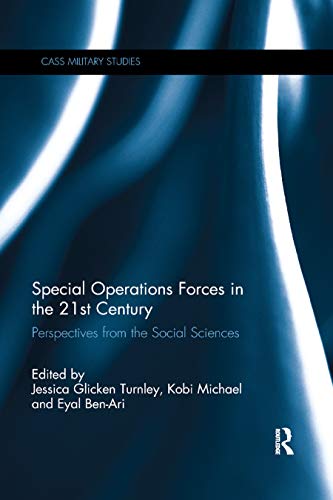 Special Operations Forces in the 21st Century: Perspectives from the Social Sciences (Cass Military Studies)
