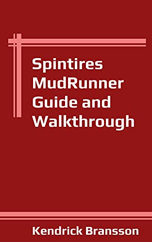 Spintires: MudRunner Guide and Walkthrough (English Edition)