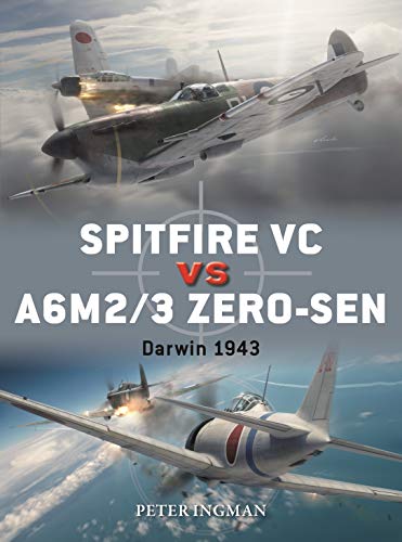 Spitfire VC vs A6M2/3 Zero-sen: Darwin 1943 (Duel Book 93) (English Edition)