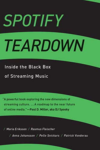 Spotify Teardown: Inside the Black Box of Streaming Music (The MIT Press)