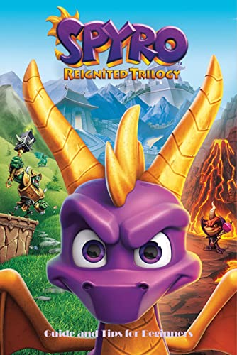 Spyro Reignited Trilogy: Guide and Tips for Beginners (English Edition)