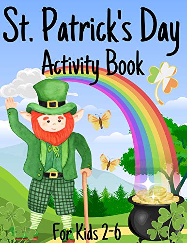 St. Patrick's Day Activity Book For Kids 2-6: Celebrating Saint Patricks Day With Leprechauns, Rainbows, Shamrocks and Pots of Gold | Puzzles | Math | Games | I Spy | (English Edition)