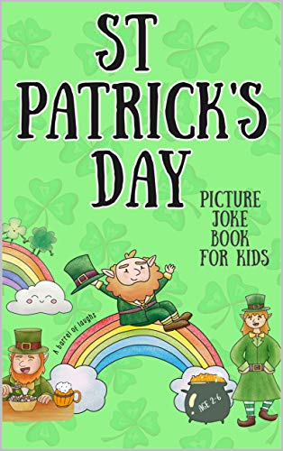 St Patricks Day Picture Joke Book For Kids: Illustrated jokes, Ideal for Preschoolers, Toddlers, Children ages 2-6. (Illustrated Joke books) (English Edition)