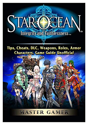 Star Ocean Integrity and Faithlessness, Tips, Cheats, DLC, Weapons, Roles, Armor, Characters, Game Guide Unofficial