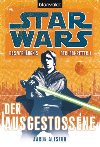 Star Wars Das Verhängnis der Jedi-Ritter: Der Ausgestoßene (German Edition)