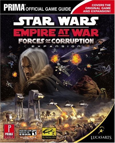 Star Wars Empire at War: Forces of Corruption: Prima Official Game Guide