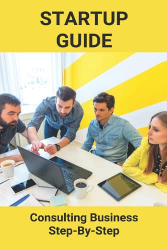 Startup Guide: Consulting Business Step-By-Step