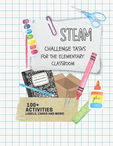 STEAM Challenge Tasks for the Elementary Classroom: 100+ Activities, labels, cards and more!