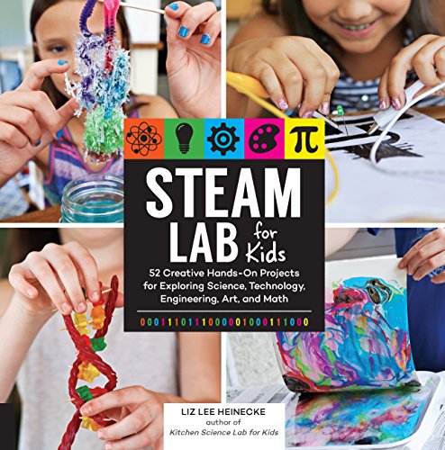 STEAM Lab for Kids: 52 Creative Hands-On Projects for Exploring Science, Technology, Engineering, Art, and Math (English Edition)