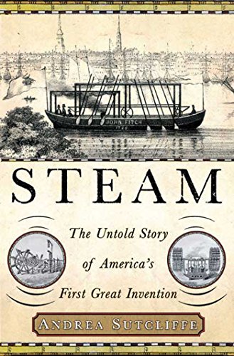 Steam: The Untold Story of America's First Great Invention (English Edition)