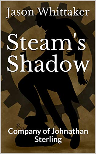 Steam's Shadow: Company of Johnathan Sterling (English Edition)