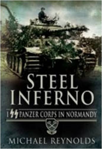 Steel Inferno: I SS Panzer Corps in Normandy