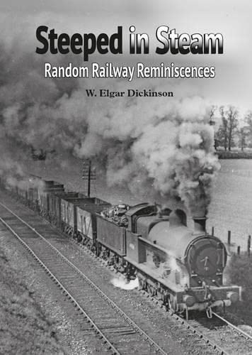 Steeped in Steam: Random Railway Reminiscences (Railway Heritage)