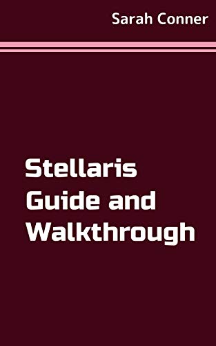 Stellaris Guide and Walkthrough (English Edition)