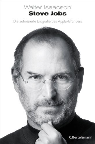 Steve Jobs: Die autorisierte Biografie des Apple-Gründers (German Edition)