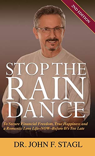 Stop the Rain Dance: To Secure Financial Freedom, True Happiness and a Romantic Love Life - Now - Before It's Too Late