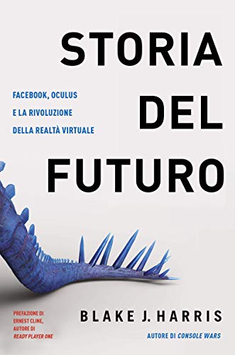 Storia del futuro. Facebook, Oculus e la rivoluzione della realtà virtuale (CulturaPop)