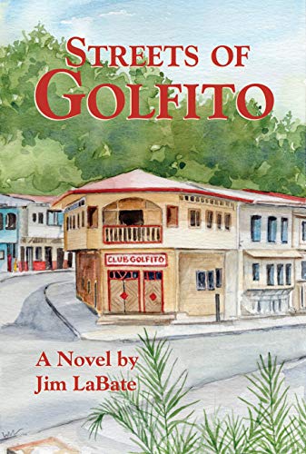 Streets of Golfito: A Novel by Jim LaBate (English Edition)