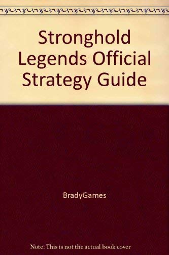 Stronghold Legends Official Strategy Guide